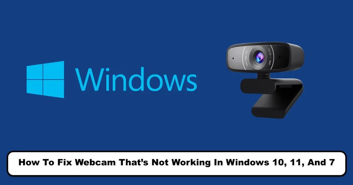How to Fix cam That's Not Working in Windows 10, 11, 7