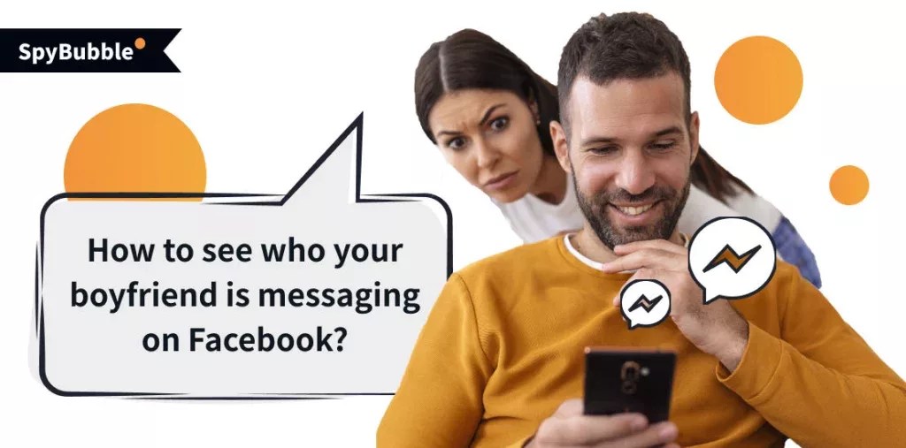 Want to See Who Your Boyfriend Is Messaging on Facebook Key Tips