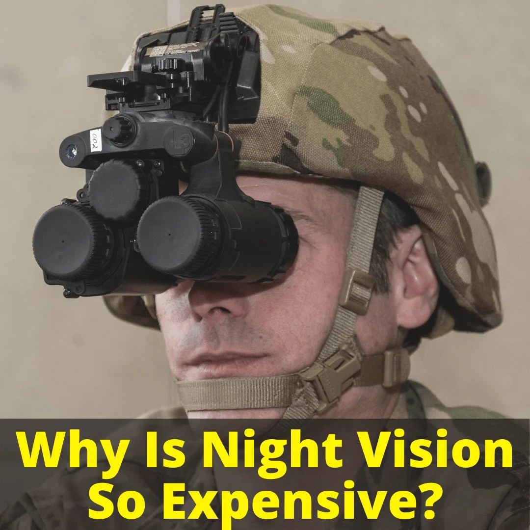 Why Is Night Vision So Expensive?