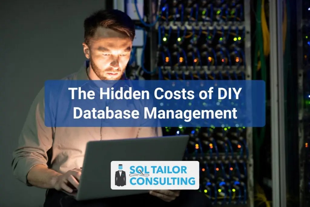 Hidden Costs of DIY Database Management SQL Tailor