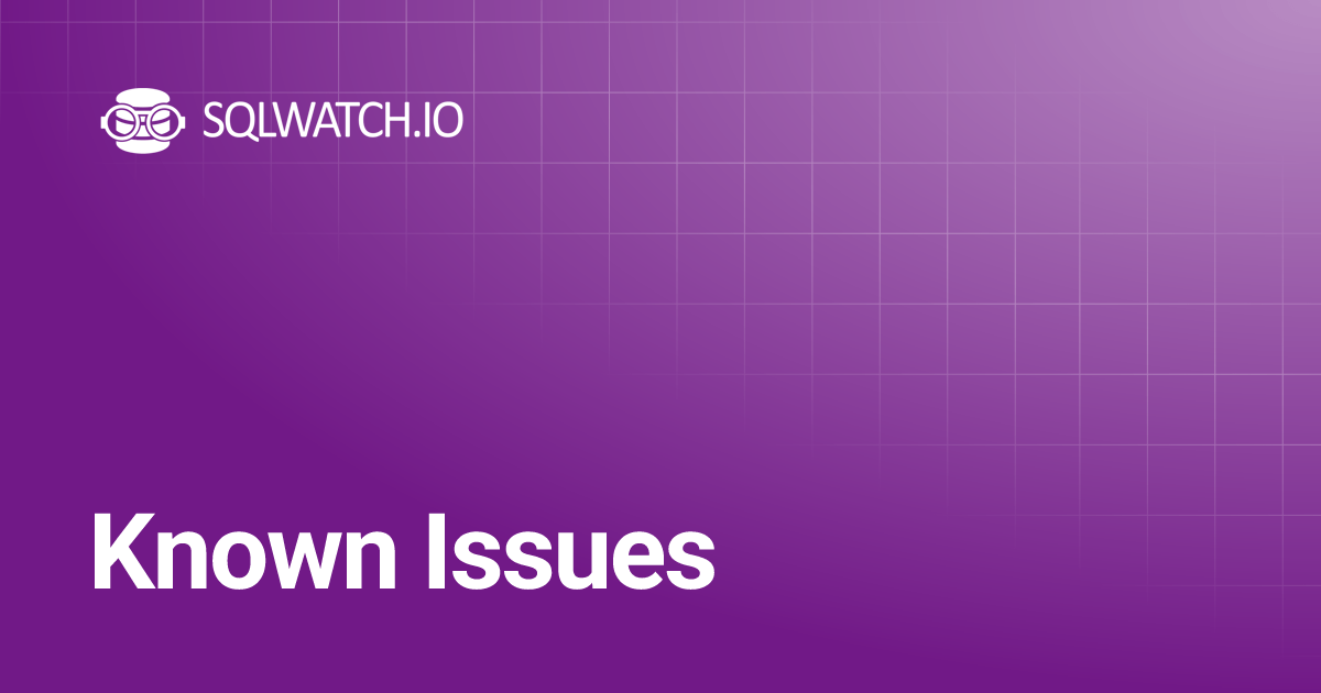 Known Issues SQLWATCH.IO DOCS