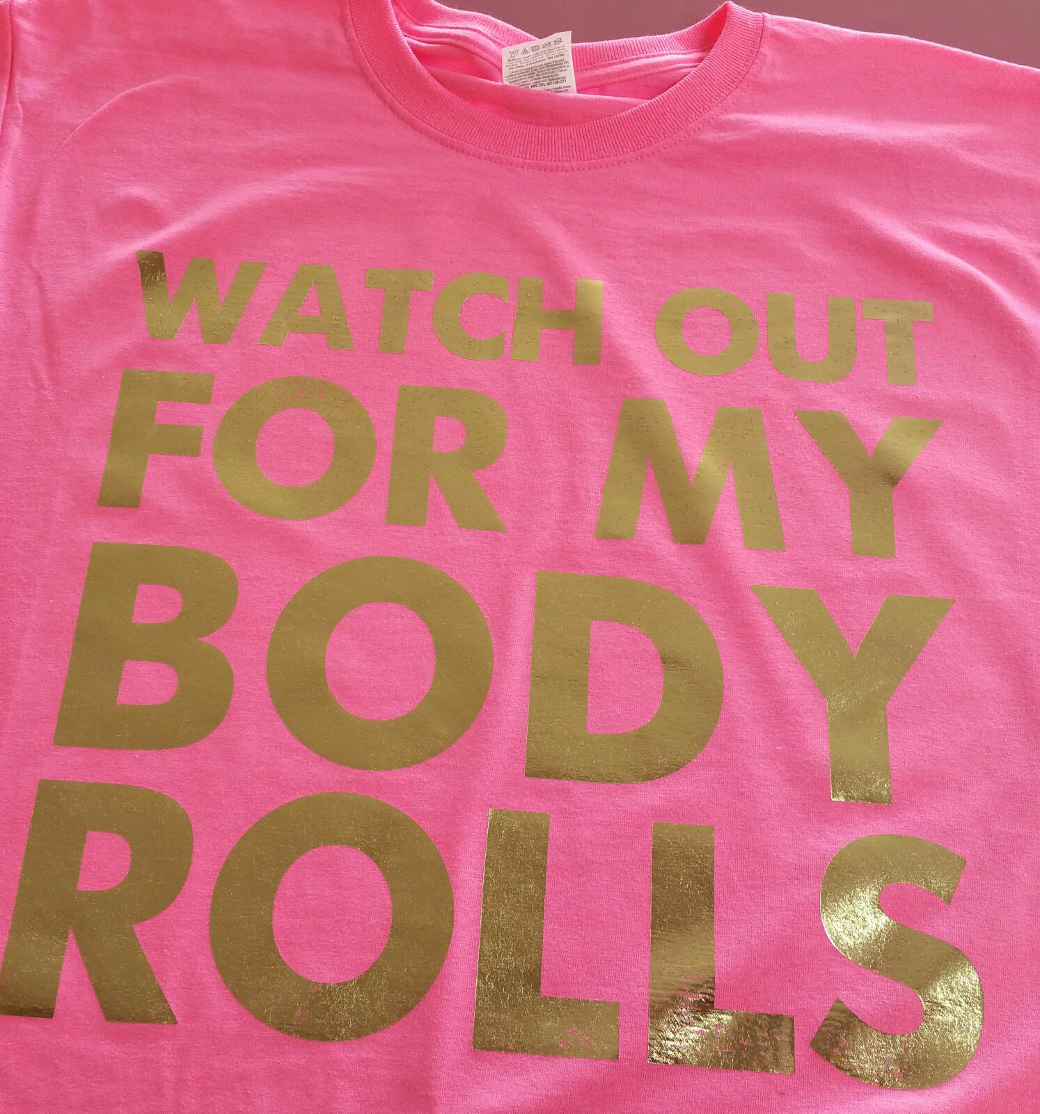 Watch out for my body rolls Gold Foil