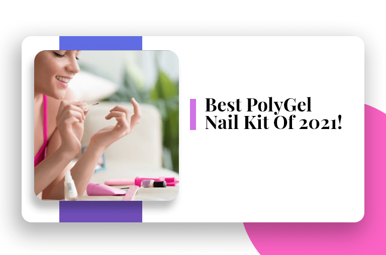 Best Polygel Nails Kits Of 2021 Top Choices For Nail Lovers!
