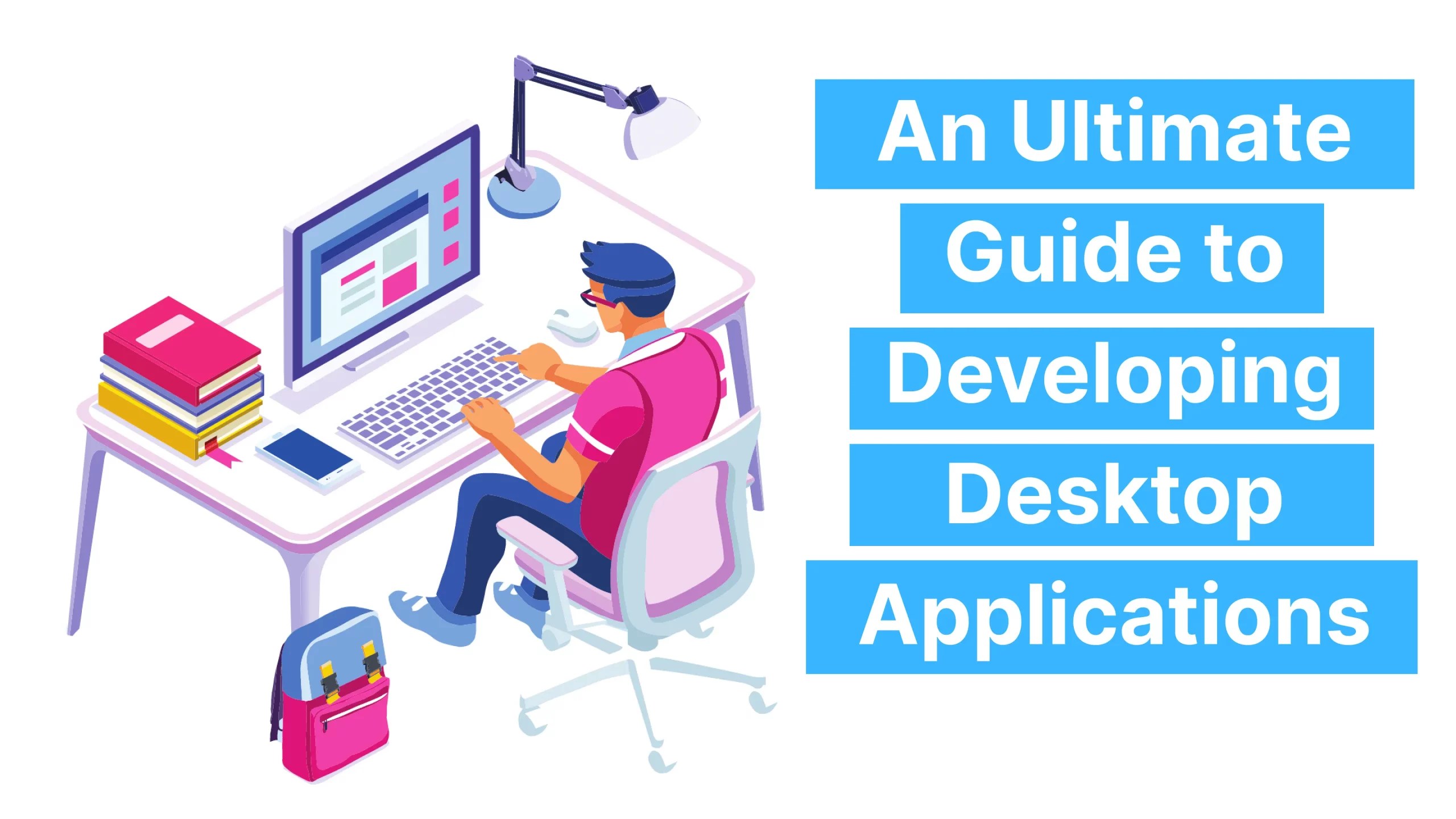 Ultimate Guide To Desktop Application Development Business