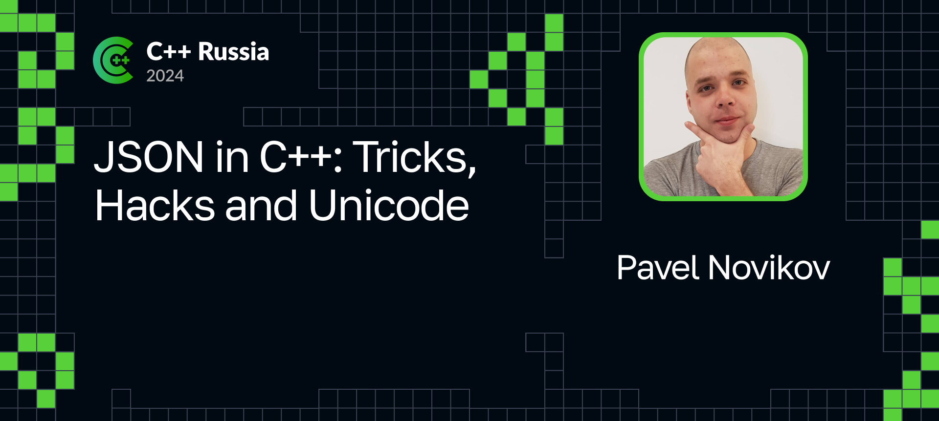 JSON in C++ Tricks, Hacks and Unicode — С++ Russia 2024. We'll discuss