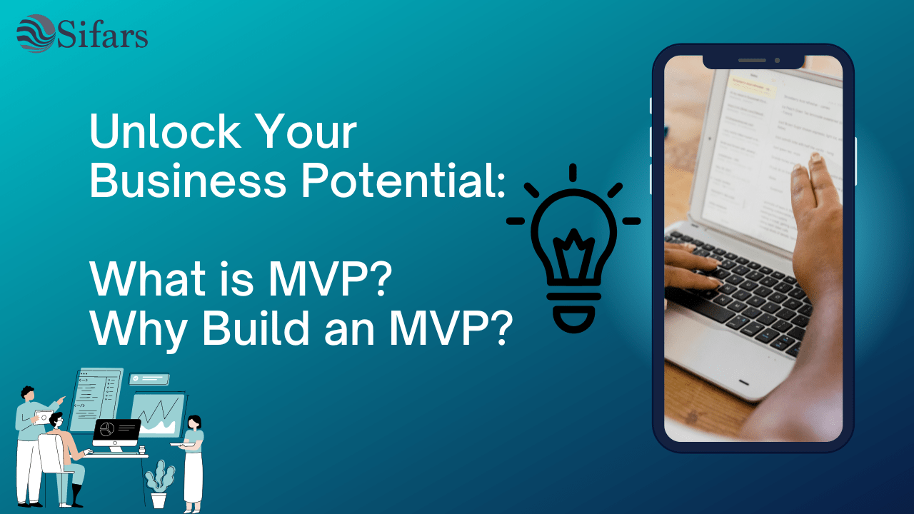 Unlock Your Business Potential What is MVP? Why Build an MVP?