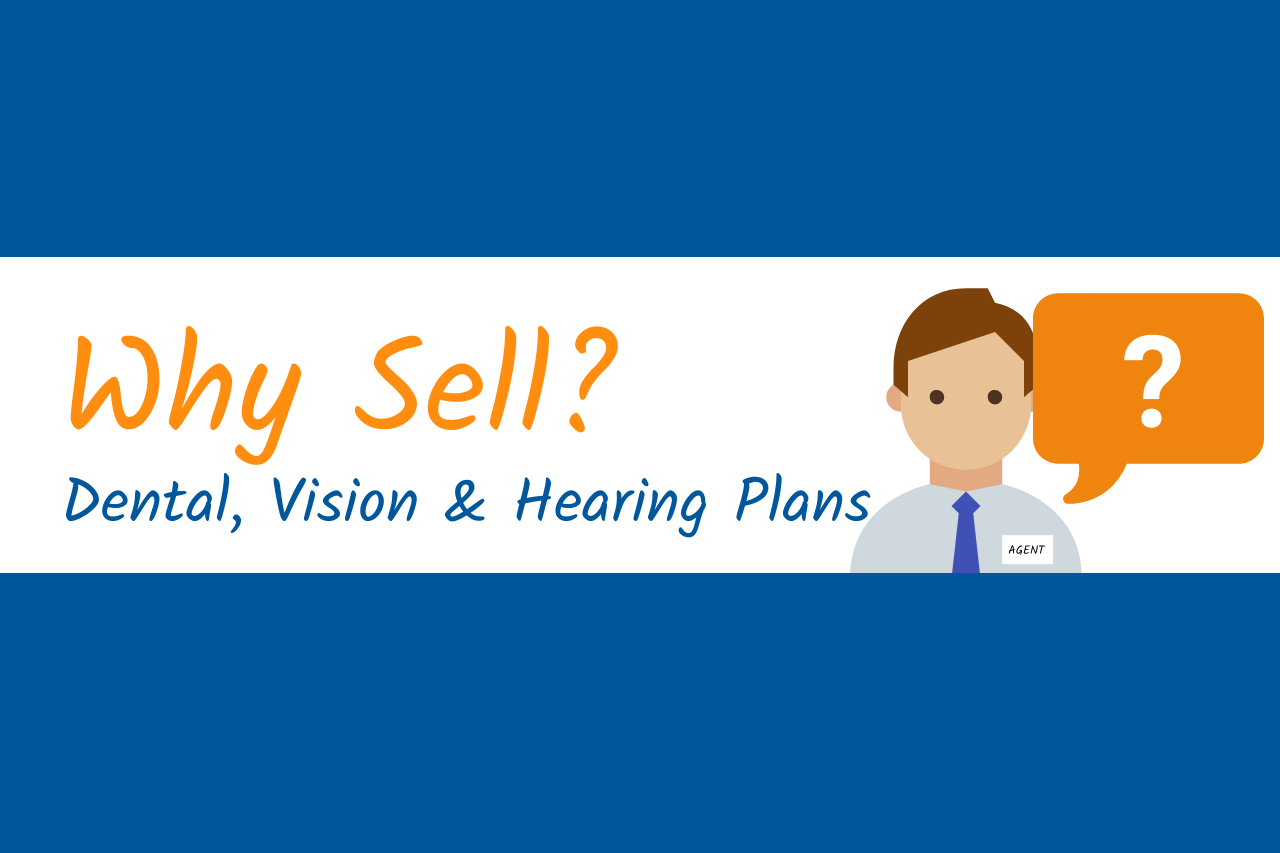 Why Sell? Dental, Vision and Hearing Plans Senior Benefit Services, Inc