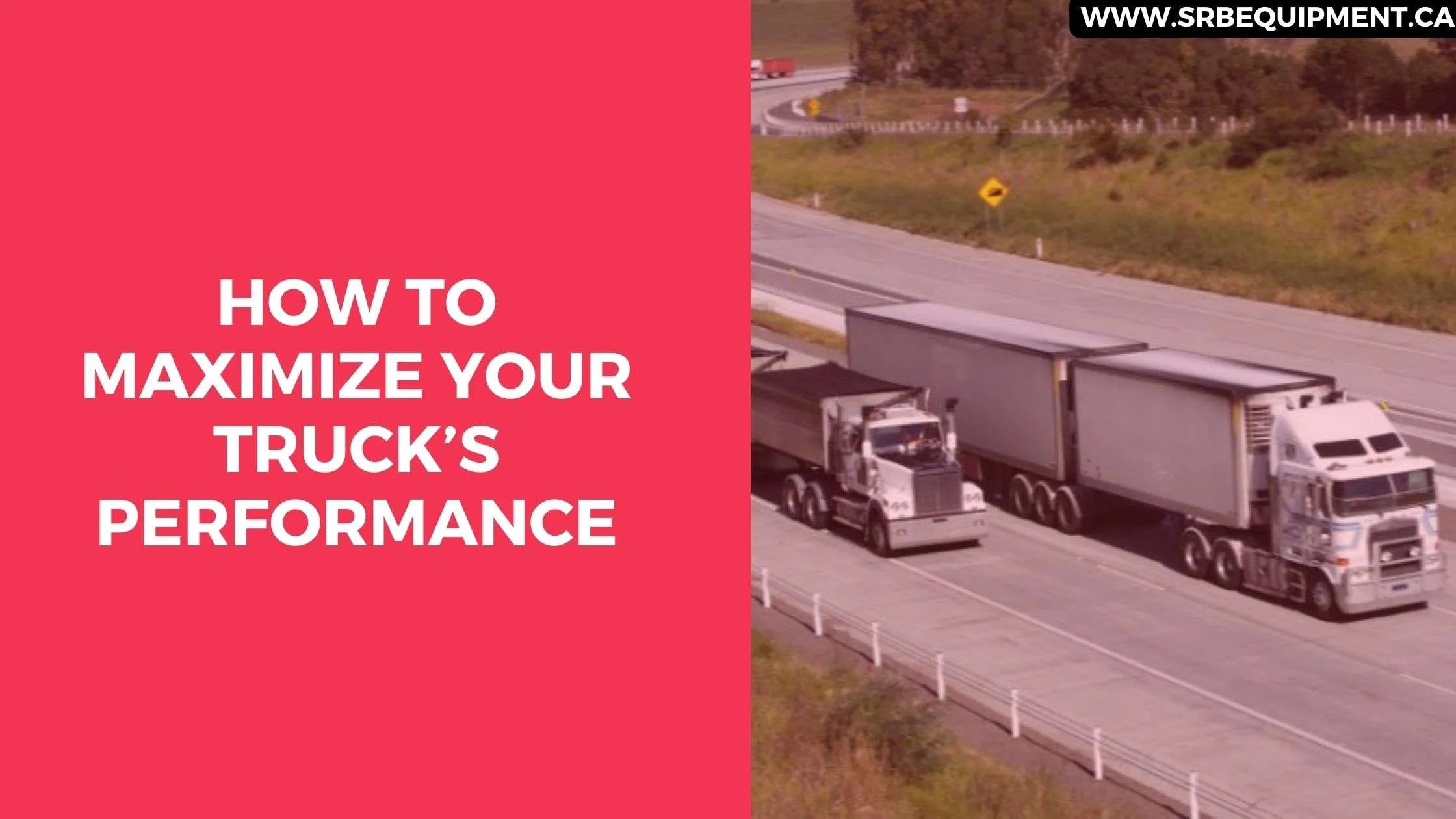 How To Maximize Your Truck’s Performance? SRB Equipment
