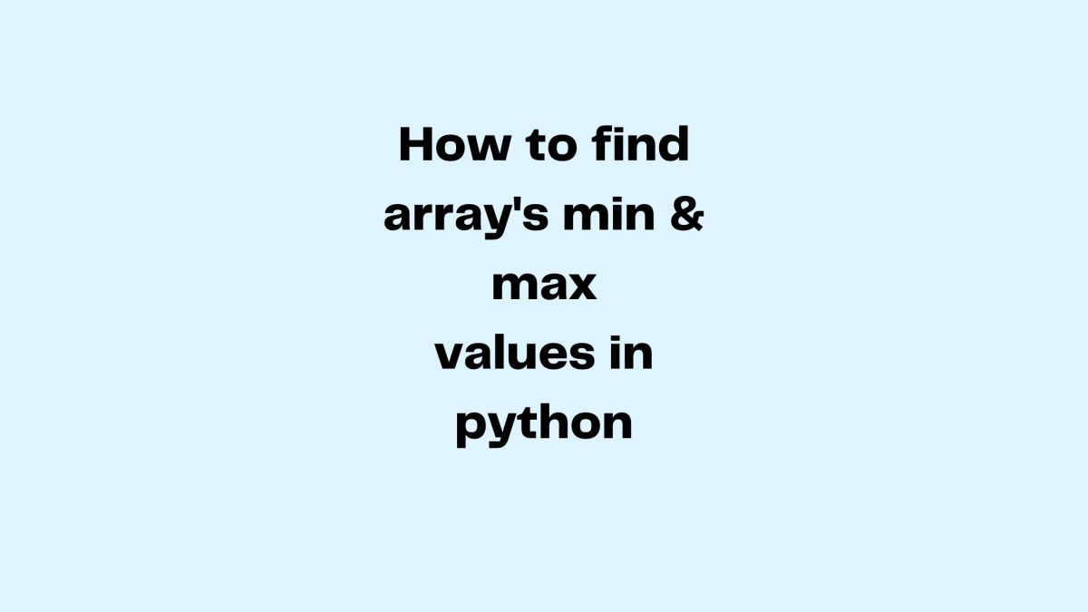 Python Arrays 3 Methods to Find Min and Max Srinimf