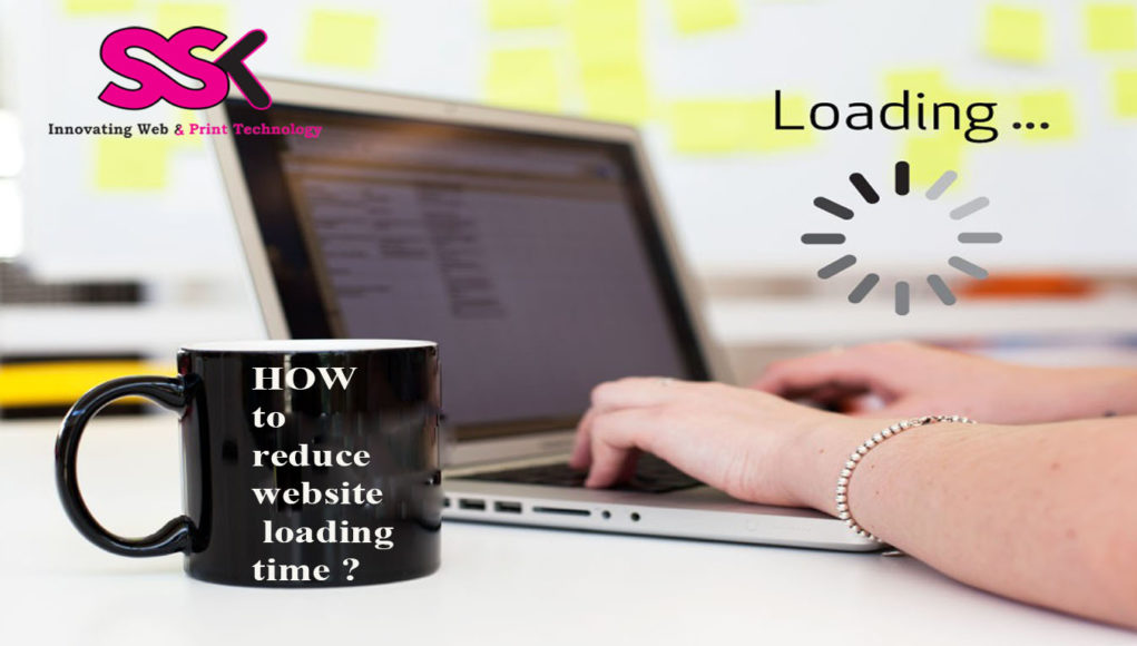 How to reduce website loading time? SSK Web Technologies Blog