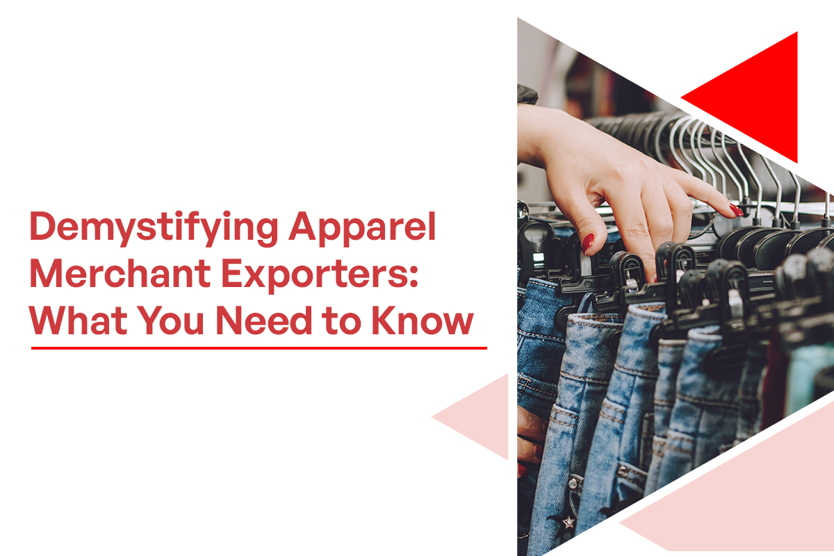 Demystifying Apparel Merchant Exporters What You Need to Know