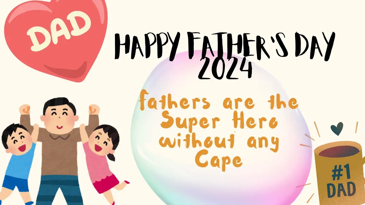 Happy Father's Day 2024 Date, Wishes, Quotes