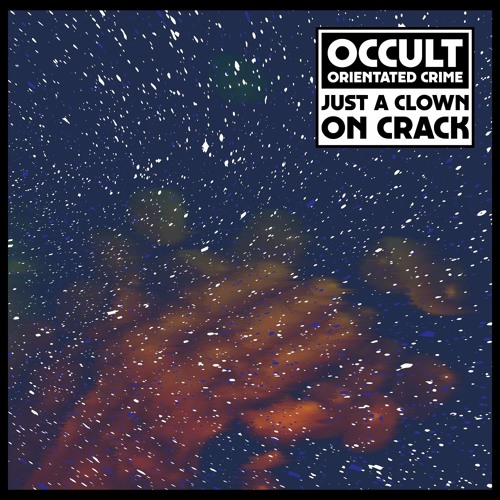 JUST A CLOWN ON CRACK/OCCULT ORIENTATED CRIME/LEGOWELT変名 / SciFi