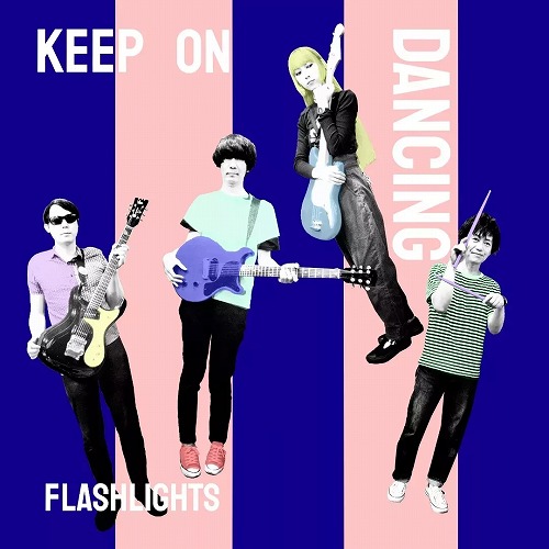 KEEP ON DANCING/FLASHLIGHTS (JPN/PUNK)/FLASHLIGHTS 3RD ALBUM 「KEEP ON DANCING」2022/12/16 RELEASE