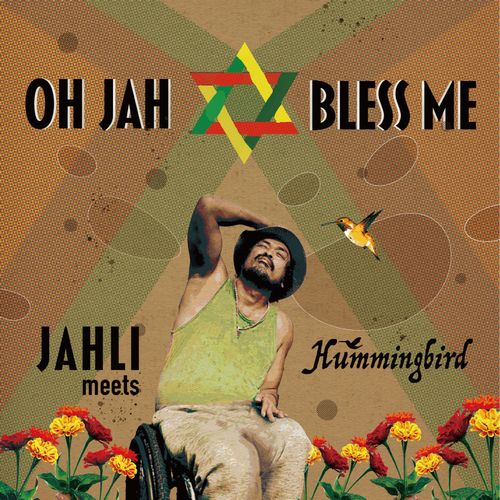 OH JAH BLESS ME/JAHLI MEETS HUMMINGBIRD/車椅子のナッティ・ドレッドJAHLIの新作はポジティブバイブス