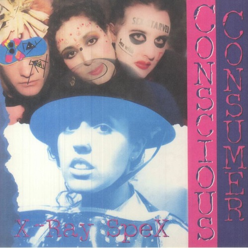 CONSCIOUS CONSUMER (LP)/XRAY SPEX/のちのPUNKNEW WAVE勢にまで多大な影響を及ぼした"XRAY