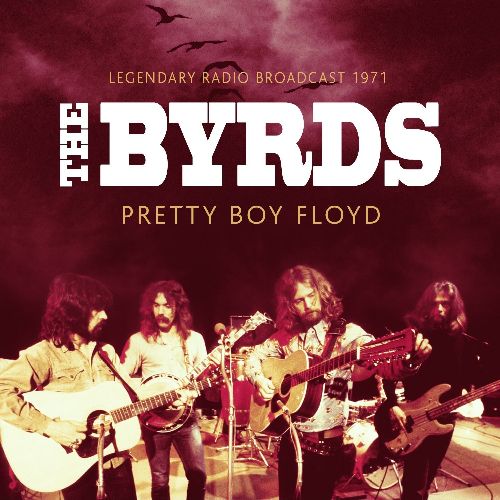 PRETTY BOY FLOYD RADIO BROADCAST 1971/BYRDS/バーズ｜OLD ROCK｜ディスクユニオン･オンライン