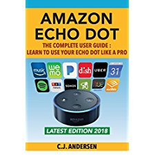 Amazon Echo Dot - The Complete User Guide: Learn to Use Your Echo Dot