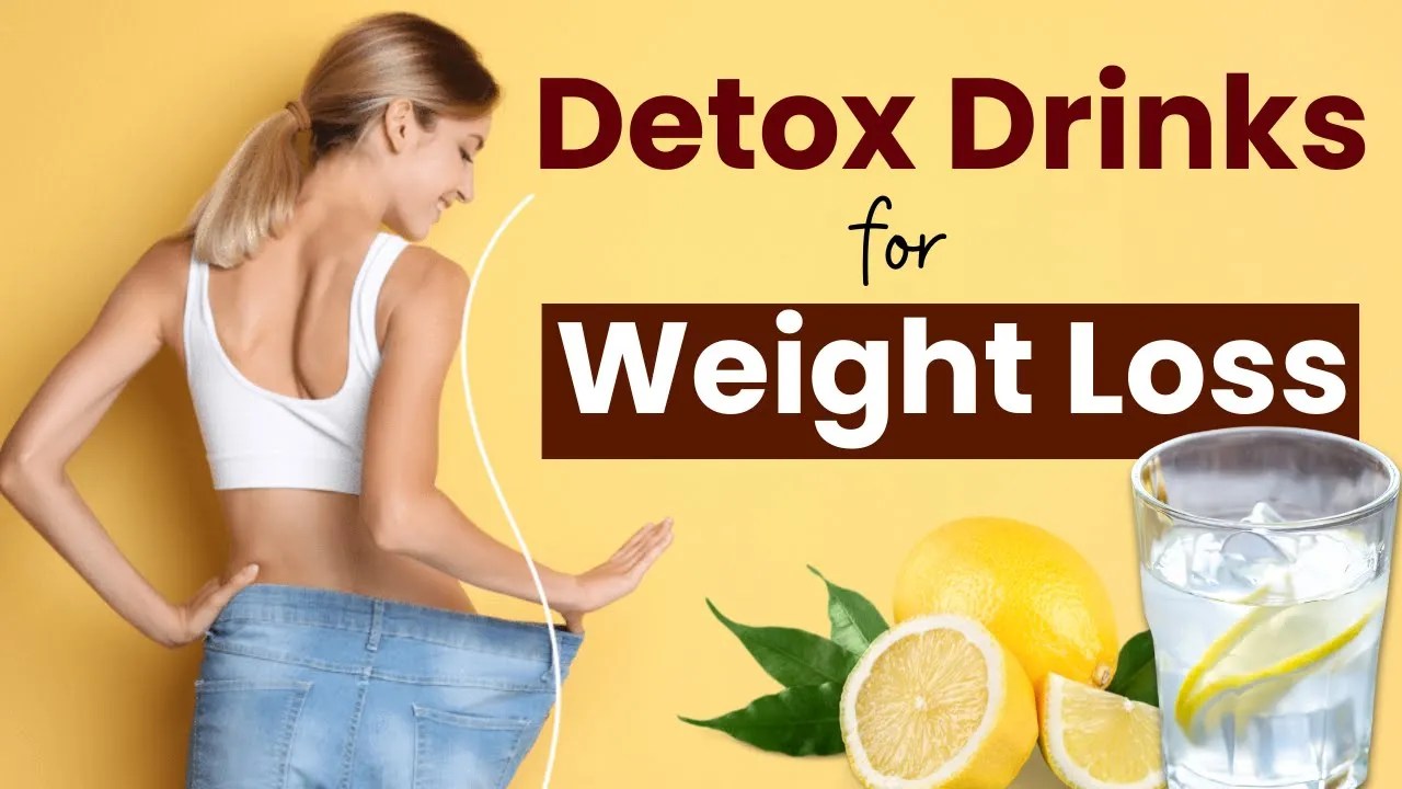 Detox Drinks For Weight Loss In A Week! Try Now!
