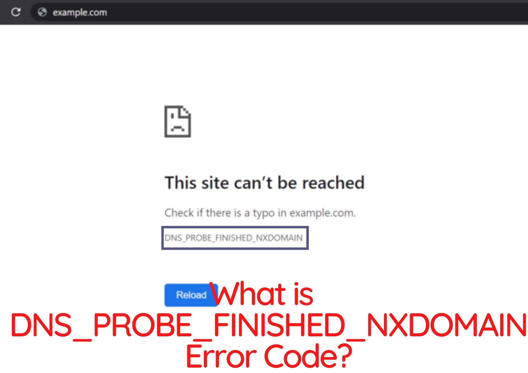 What does dns_probe_finished_nxdomain mean and how to fix it 