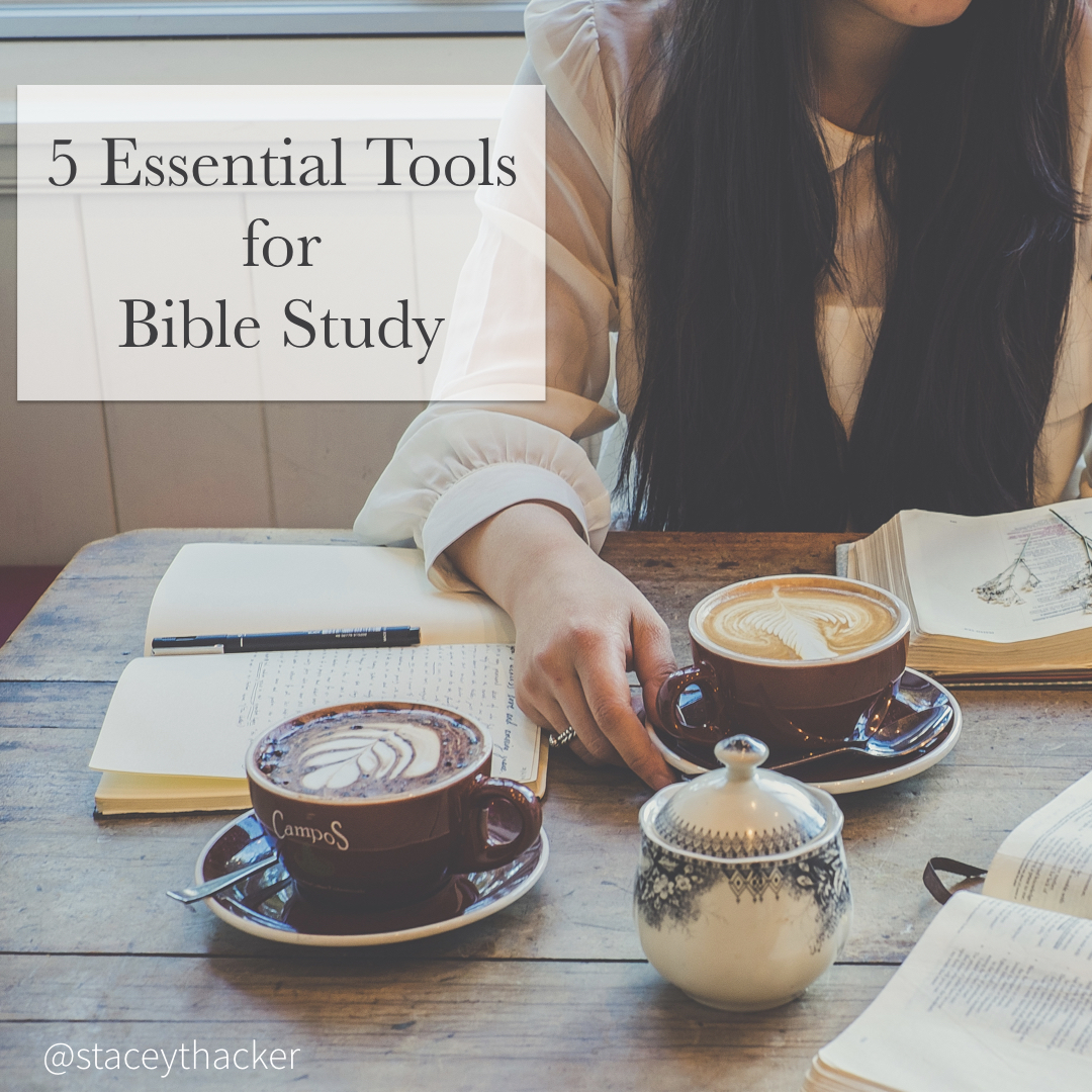 5 Essential Tools For Bible Study Stacey Thacker
