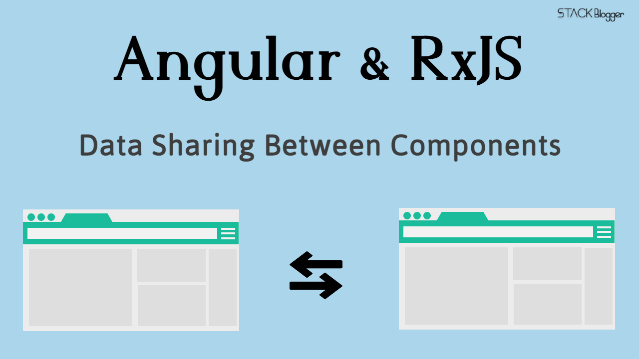 Sharing Data Between Components Using RxJS Angular