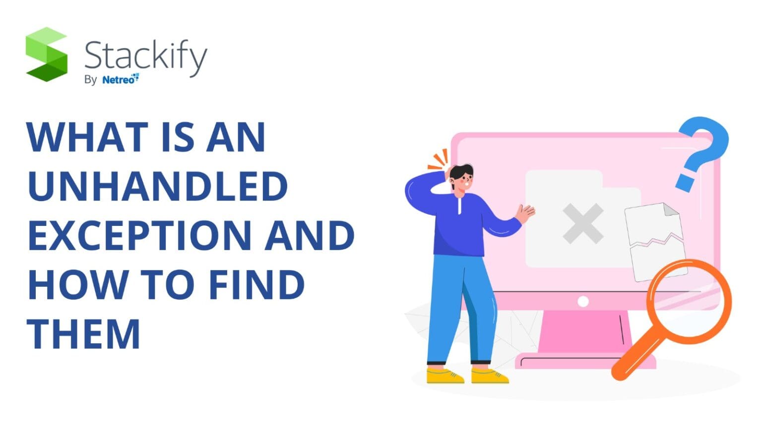 What is an Unhandled Exception and How to Find Them Stackify