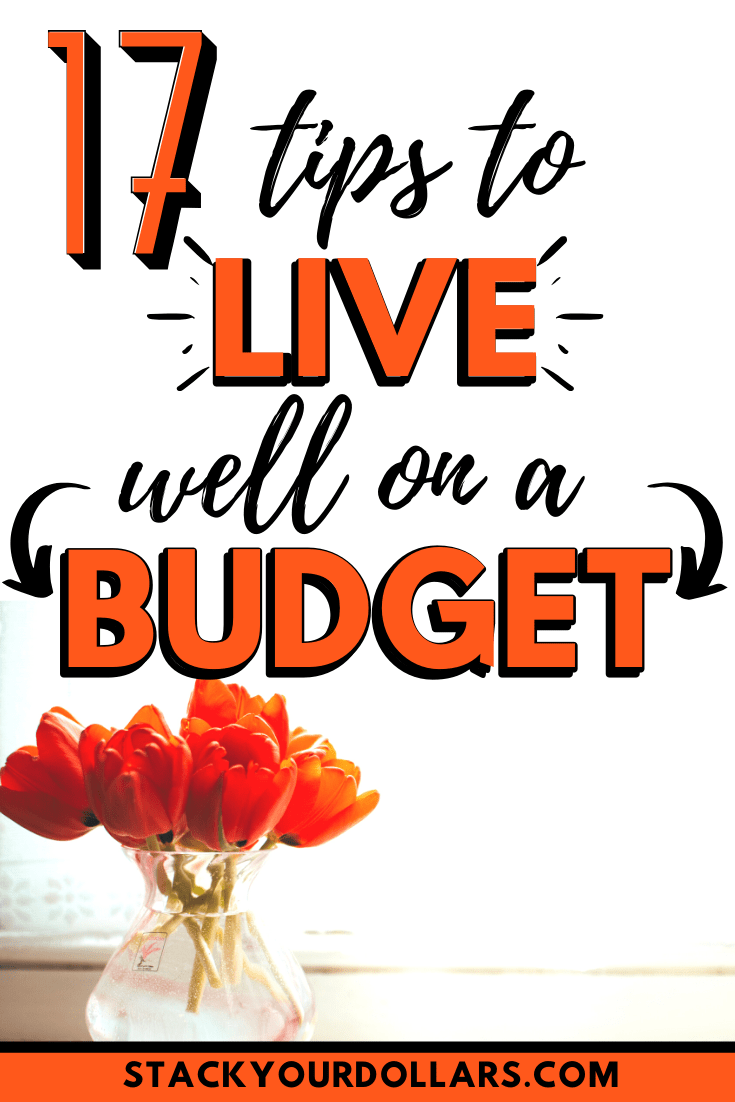 17 Tips To Live On A Budget And Save Money Stack Your Dollars