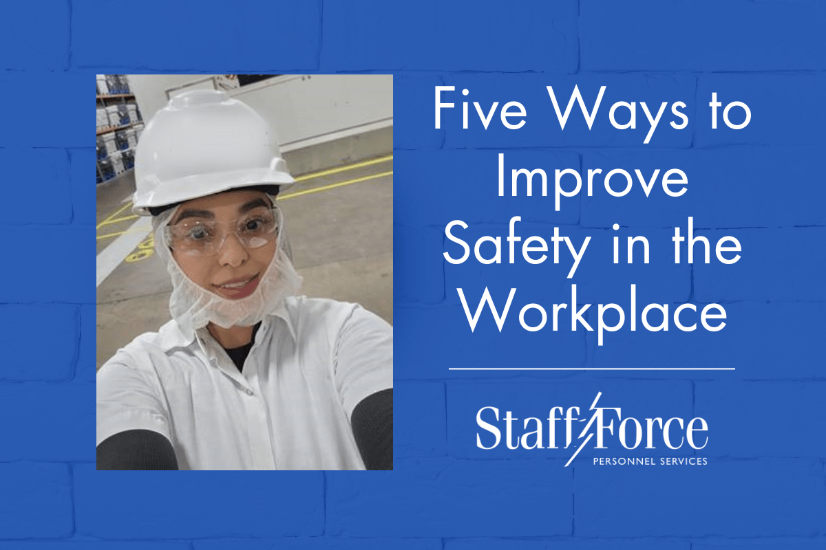 Five Ways to Improve Safety in the Workplace Staff Force