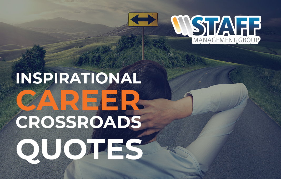 Inspirational Quotes for Every Career Crossroad Staff Management Group