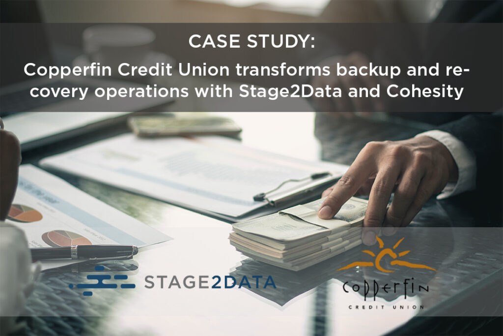 Case Study Copperfin Credit Union transforms backup and recovery
