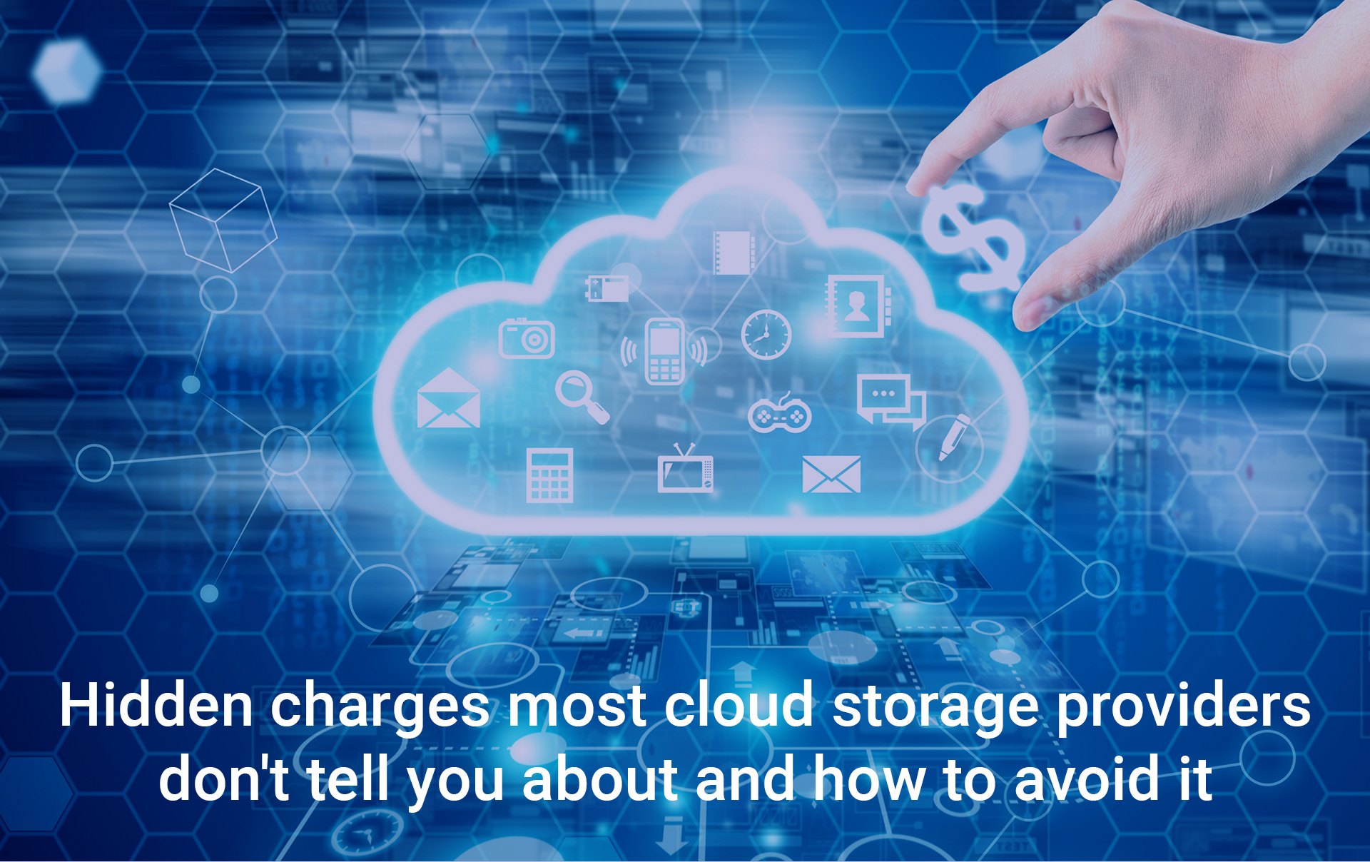Hidden charges most cloud storage providers don’t tell you about and