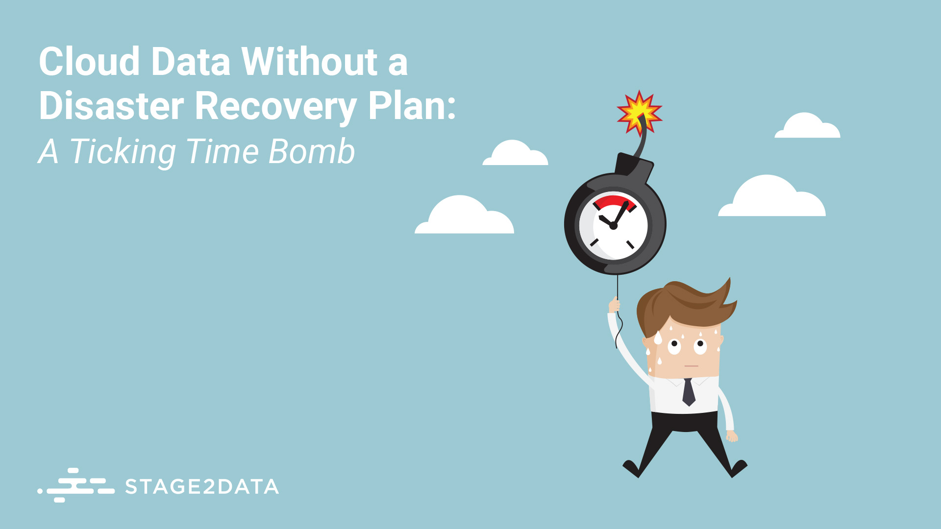 Cloud Data Without a Disaster Recovery Plan A Ticking Time Bomb