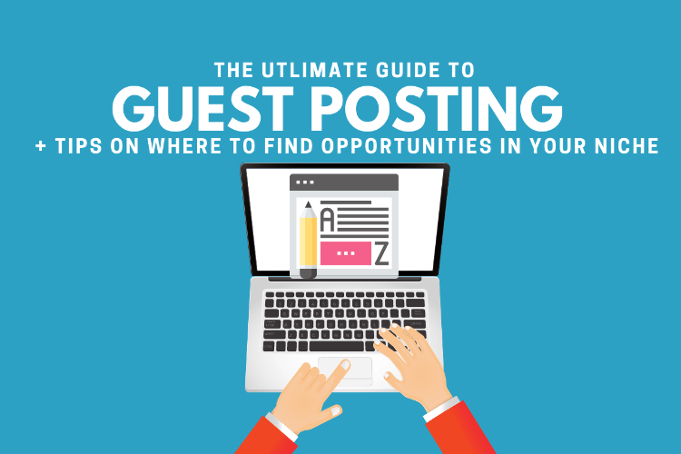The Ultimate Guide to Guest Posting