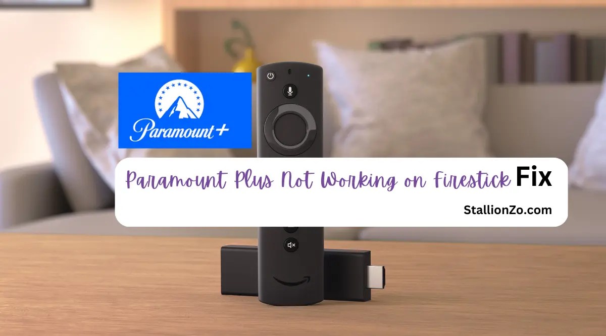 Paramount Plus Not Working on Firestick Reasons + Fix