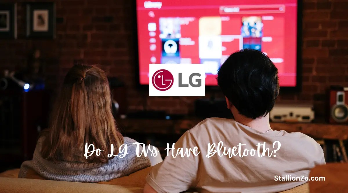 Do LG TVs Have Bluetooth? Everything You Need to Know