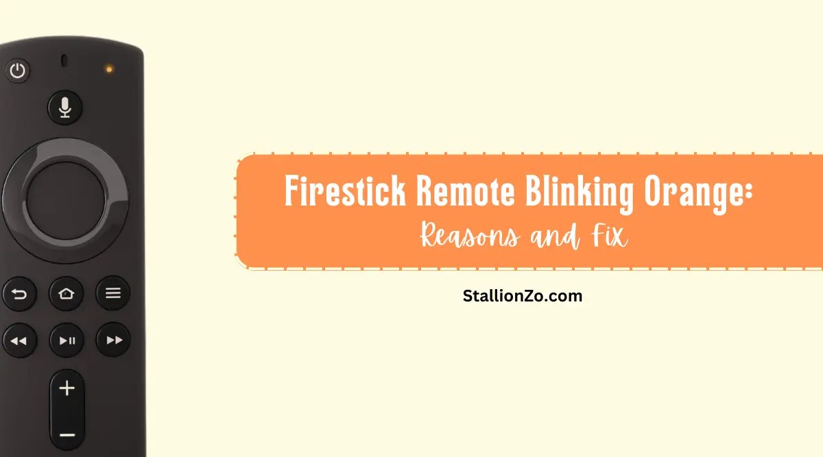 Firestick Remote Blinking Orange Reasons + Fix