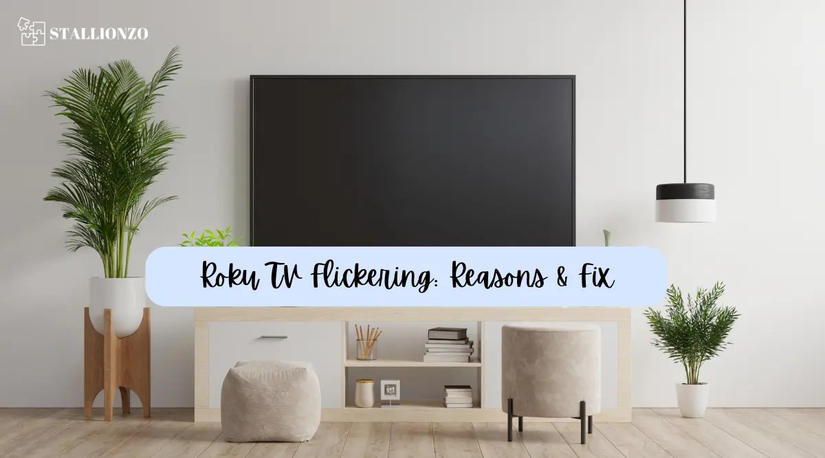 Roku TV Flickering Reasons & Fix