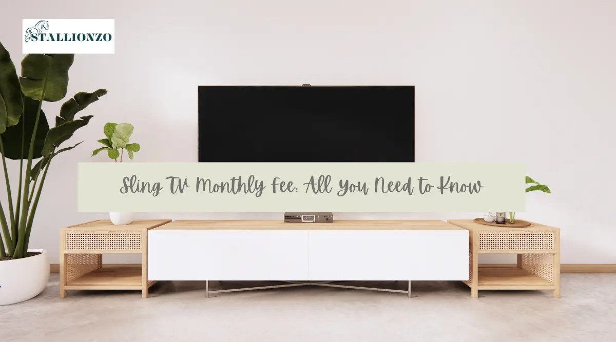 Sling TV Monthly Fee All Its Pricing Details