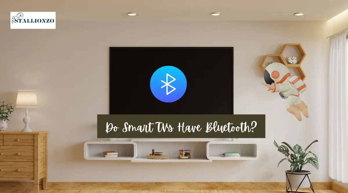 Do Smart TVs Have Bluetooth? Everything You Need to Know