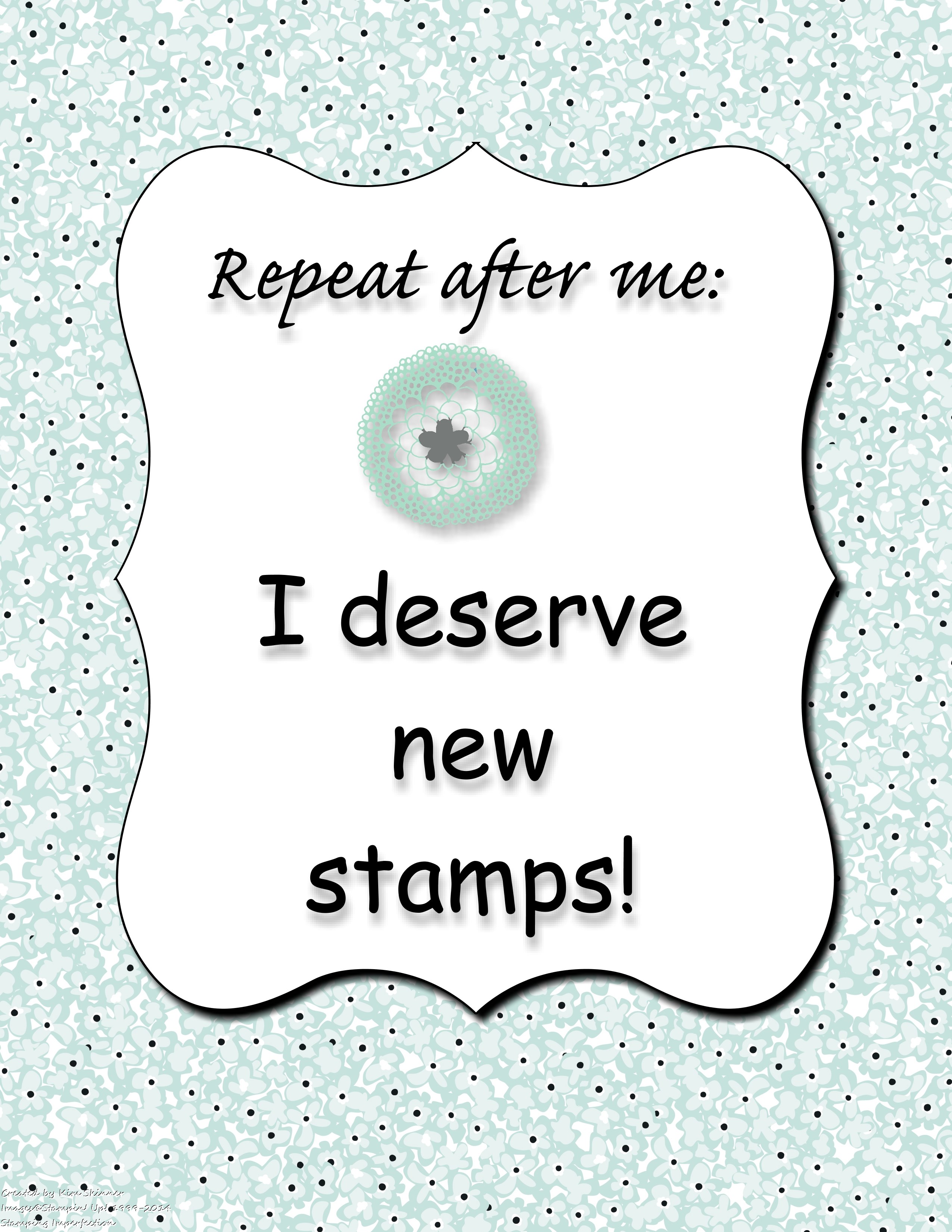 You Deserve New Stamps Free Printable! Stamping Imperfection