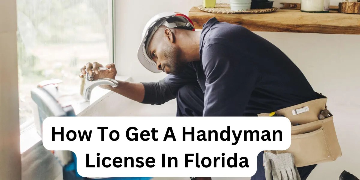 Get Your Florida Handyman License A StepbyStep Guide