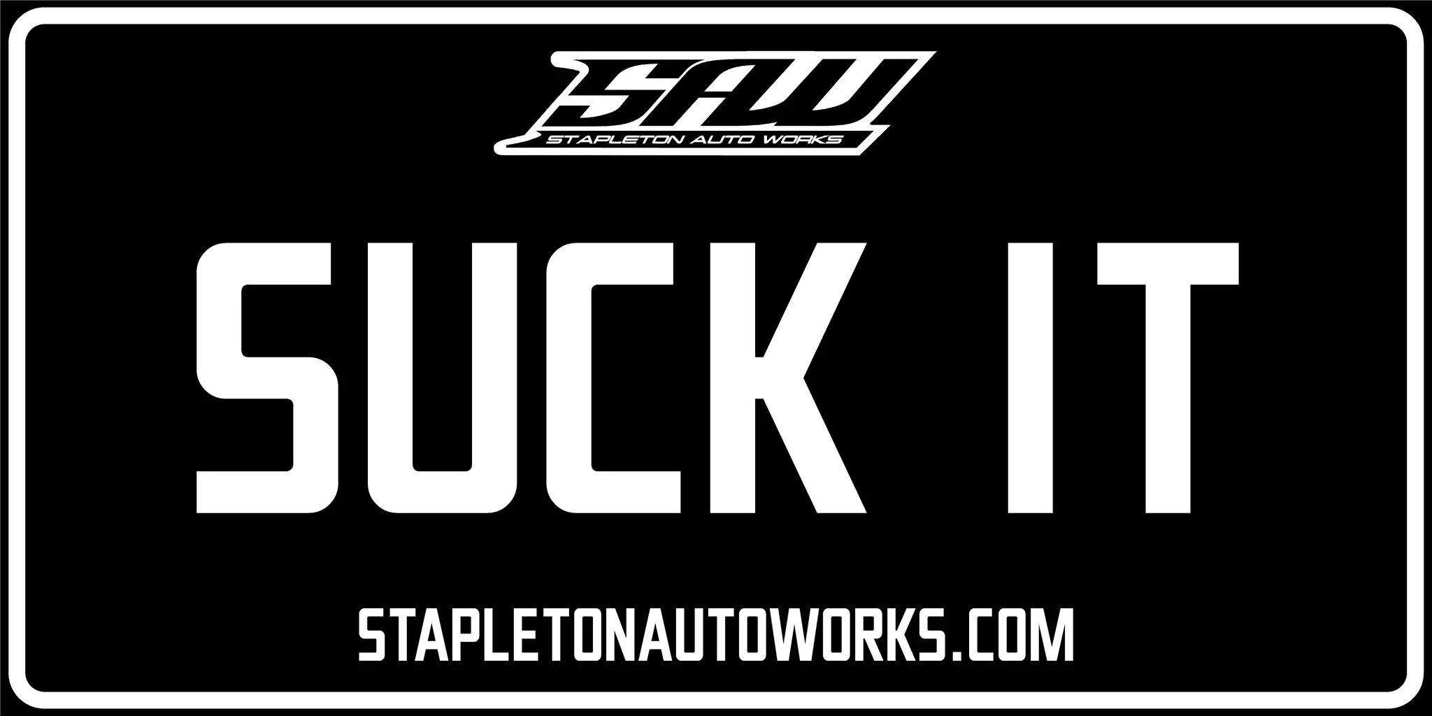Stapleton Auto Works "SUCK IT" License Plate