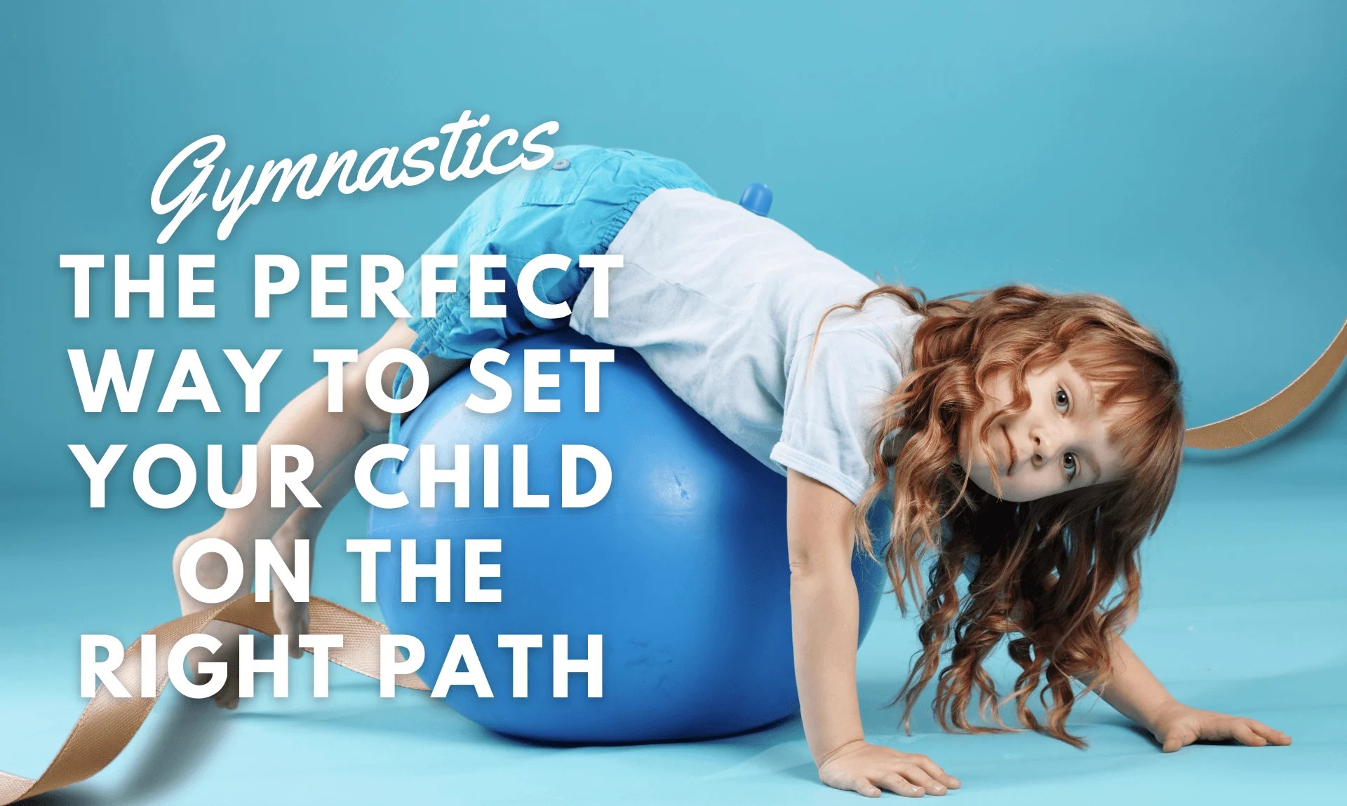 Why Taking Up Gymnastics Early Can Change A Child’s Life STAR
