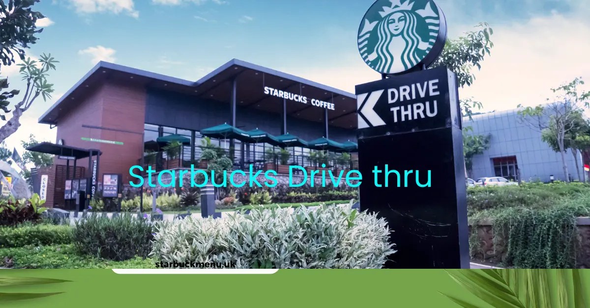 "Starbucks Drive Thru UK Locations, 24Hour Service & Features"