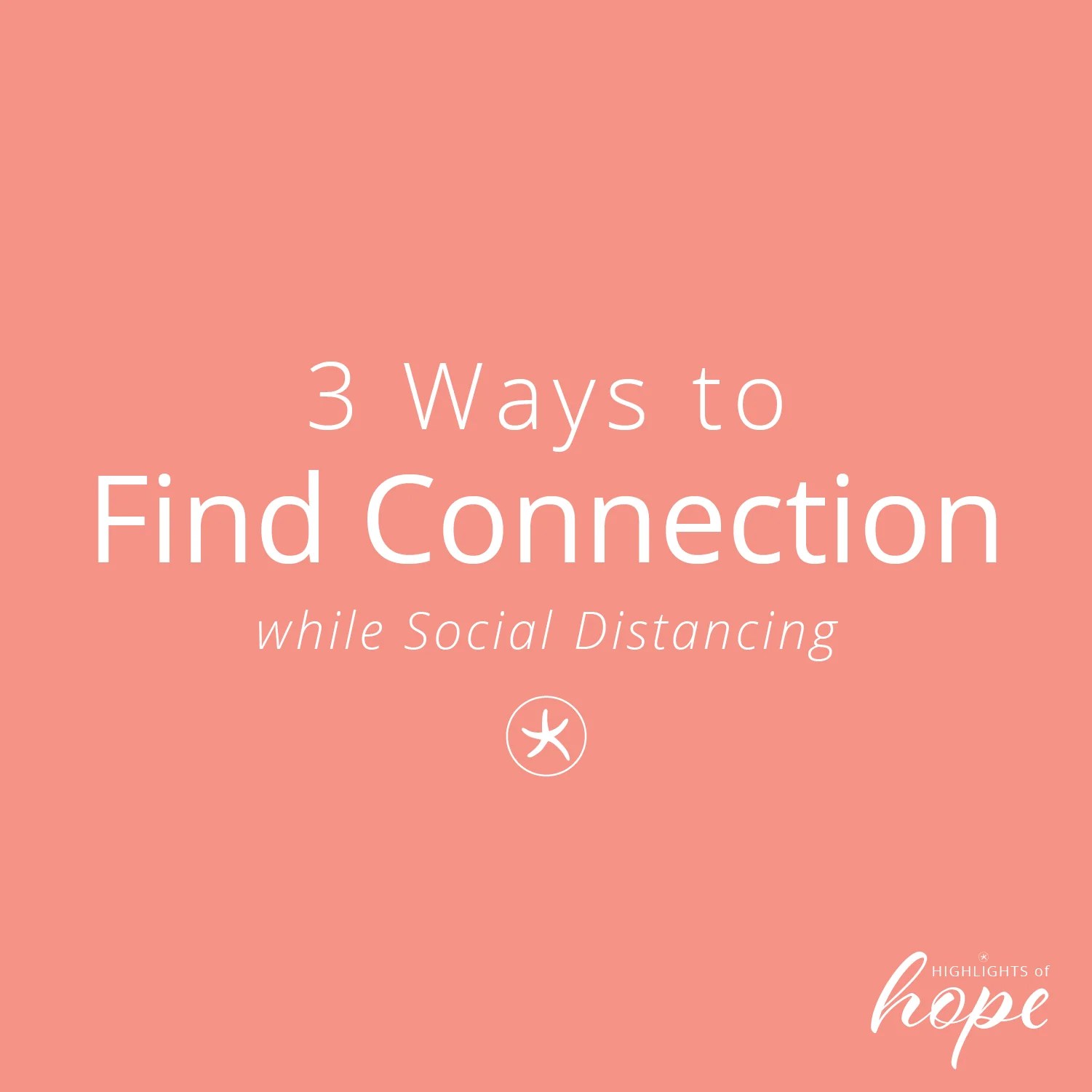 3 Ways to Find Connection While Social Distancing Starfish Project