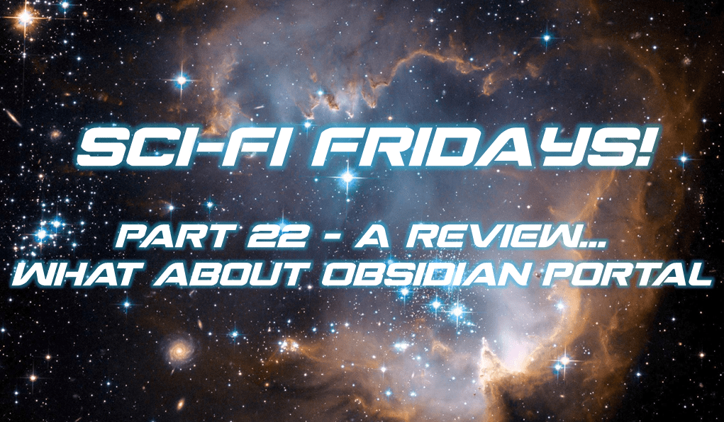 SciFi Fridays! Part 22 A review! What about Obsidian Portal