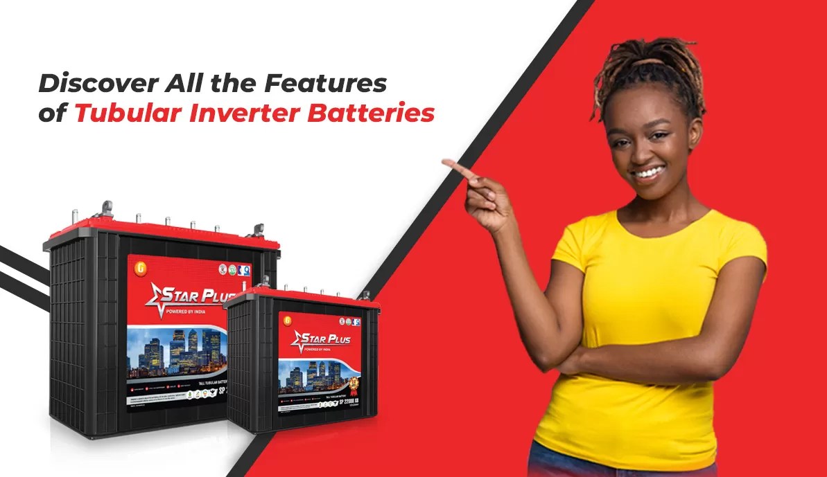 What are the features of Tubular Batteries