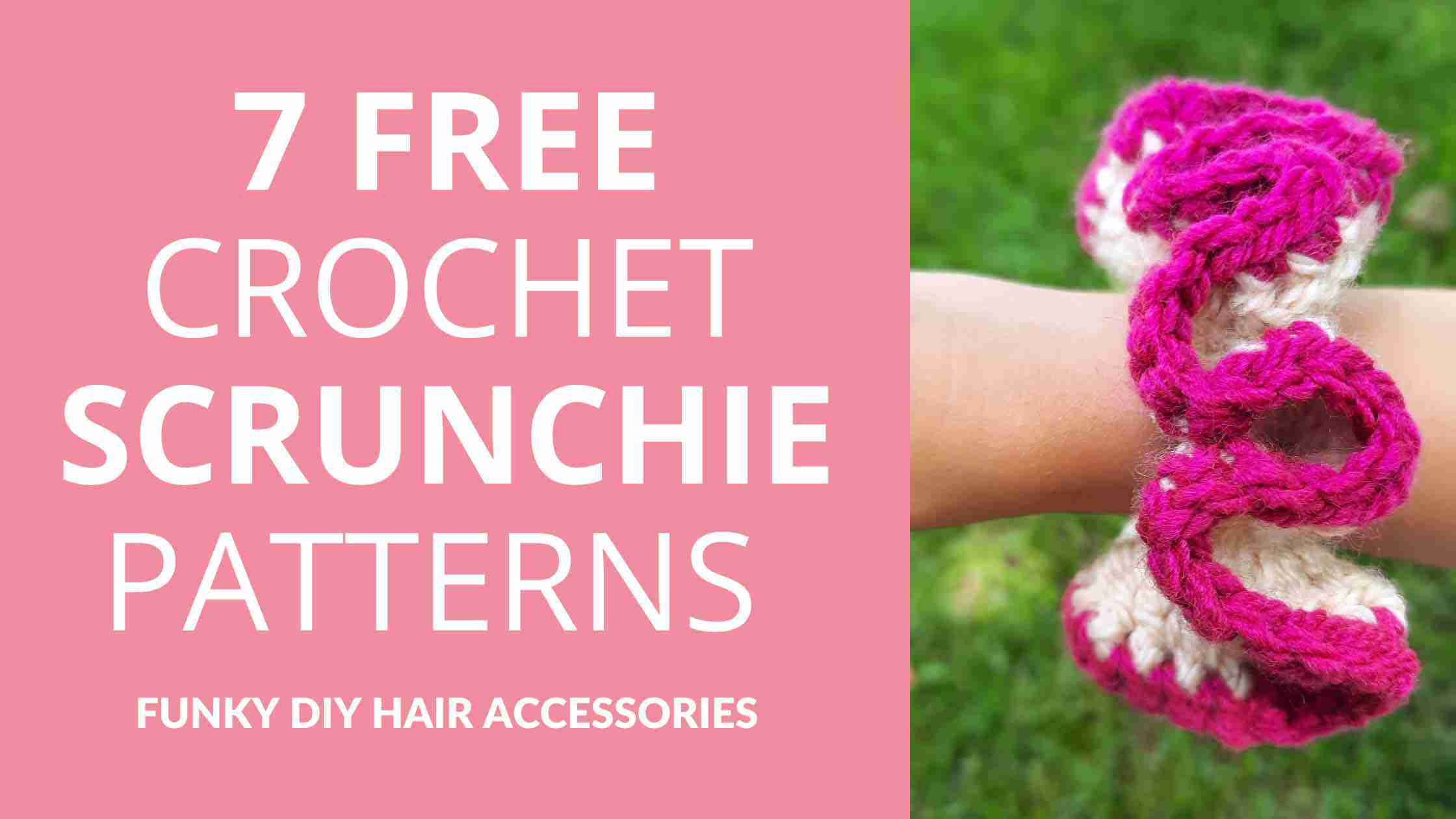 7 FREE Crochet Scrunchie Patterns Funky DIY Hair Accessories