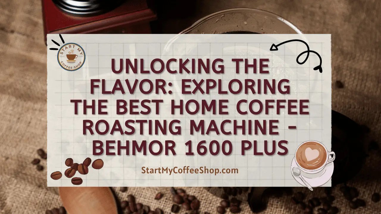 Unlocking the Flavor Exploring the Best Home Coffee Roasting Machine